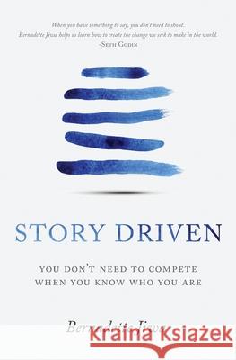 Story Driven: You don't need to compete when you know who you are Jiwa, Bernadette 9780994432810 Perceptive Press - książka