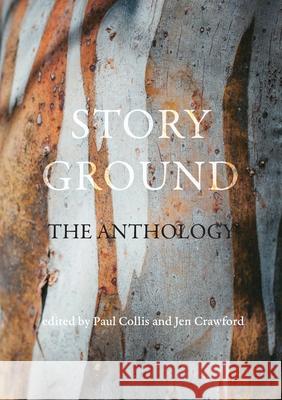 Story Ground: The anthology Paul Collis Jen Crawford 9780648685357 Recent Work Press - książka