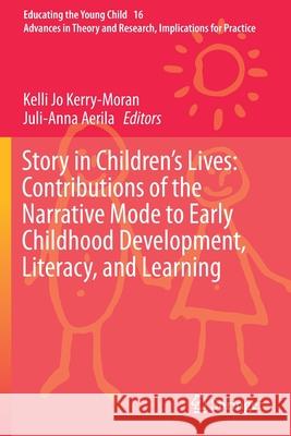 Story in Children's Lives: Contributions of the Narrative Mode to Early Childhood Development, Literacy, and Learning  9783030192686 Springer International Publishing - książka
