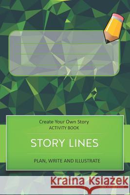 Story Lines - Create Your Own Story Activity Book, Plan Write and Illustrate: Lime Green Prism Unleash Your Imagination, Write Your Own Story, Create Digital Bread 9781728773599 Independently Published - książka