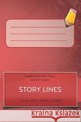 Story Lines - Create Your Own Story Activity Book, Plan Write and Illustrate: Red Slate Unleash Your Imagination, Write Your Own Story, Create Your Ow Digital Bread 9781728773018 Independently Published - książka