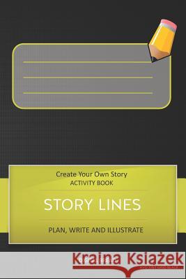Story Lines - Create Your Own Story Activity Book, Plan Write and Illustrate: Unleash Your Imagination, Write Your Own Story, Create Your Own Adventur Digital Bread 9781728907093 Independently Published - książka