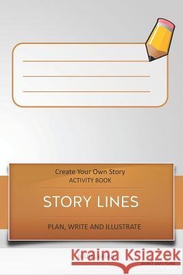 Story Lines - Create Your Own Story Activity Book, Plan Write and Illustrate: Unleash Your Imagination, Write Your Own Story, Create Your Own Adventur Digital Bread 9781728909127 Independently Published - książka