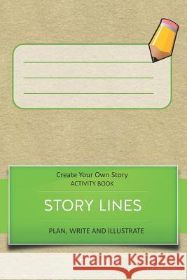 Story Lines - Create Your Own Story Activity Book, Plan Write and Illustrate: Unleash Your Imagination, Write Your Own Story, Create Your Own Adventur Digital Bread 9781728911847 Independently Published - książka