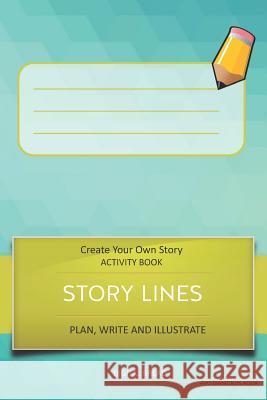 Story Lines - Create Your Own Story Activity Book, Plan Write and Illustrate: Unleash Your Imagination, Write Your Own Story, Create Your Own Adventur Digital Bread 9781728915043 Independently Published - książka
