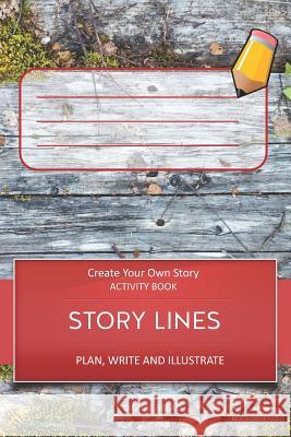 Story Lines - Create Your Own Story Activity Book, Plan Write and Illustrate: Unleash Your Imagination, Write Your Own Story, Create Your Own Adventur Digital Bread 9781728916606 Independently Published - książka