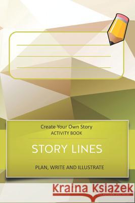 Story Lines - Create Your Own Story Activity Book, Plan Write and Illustrate: Unleash Your Imagination, Write Your Own Story, Create Your Own Adventur Digital Bread 9781728926124 Independently Published - książka