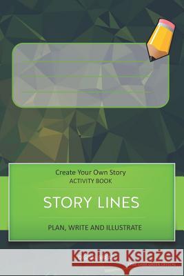 Story Lines - Create Your Own Story Activity Book, Plan Write and Illustrate: Unleash Your Imagination, Write Your Own Story, Create Your Own Adventur Digital Bread 9781728926667 Independently Published - książka