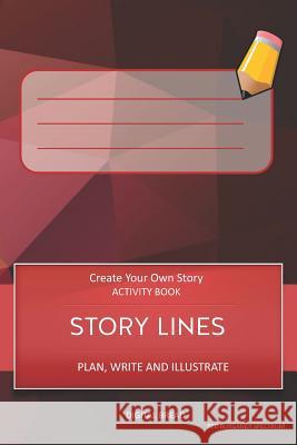 Story Lines - Create Your Own Story Activity Book, Plan Write and Illustrate: Unleash Your Imagination, Write Your Own Story, Create Your Own Adventur Digital Bread 9781728927848 Independently Published - książka