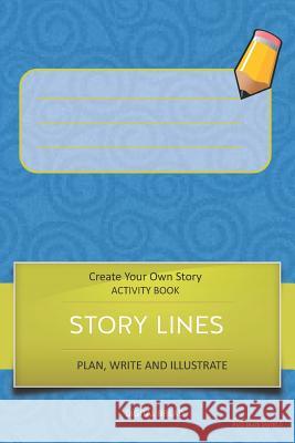 Story Lines - Create Your Own Story Activity Book, Plan Write and Illustrate: Unleash Your Imagination, Write Your Own Story, Create Your Own Adventur Digital Bread 9781728928180 Independently Published - książka