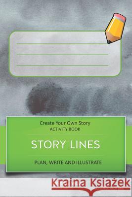 Story Lines - Create Your Own Story Activity Book, Plan Write and Illustrate: Unleash Your Imagination, Write Your Own Story, Create Your Own Adventur Digital Bread 9781728929279 Independently Published - książka