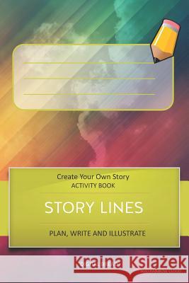 Story Lines - Create Your Own Story Activity Book, Plan Write and Illustrate: Unleash Your Imagination, Write Your Own Story, Create Your Own Adventur Digital Bread 9781728997315 Independently Published - książka