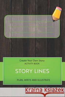 Story Lines - Create Your Own Story Activity Book, Plan Write and Illustrate: Unleash Your Imagination, Write Your Own Story, Create Your Own Adventur Digital Bread 9781728997827 Independently Published - książka
