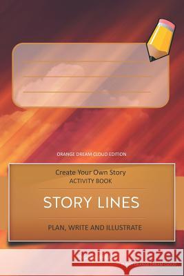 Story Lines - Create Your Own Story Activity Book, Plan Write and Illustrate: Unleash Your Imagination, Write Your Own Story, Create Your Own Adventur Digital Bread 9781728997919 Independently Published - książka