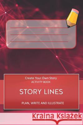 Story Lines - Create Your Own Story Activity Book, Plan Write and Illustrate: Unleash Your Imagination, Write Your Own Story, Create Your Own Adventur Digital Bread 9781728997988 Independently Published - książka