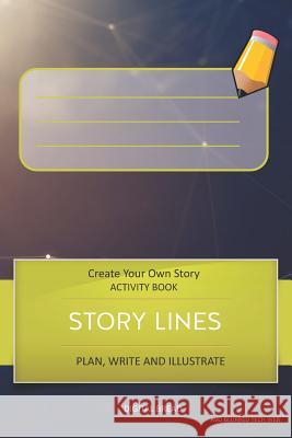 Story Lines - Create Your Own Story Activity Book, Plan Write and Illustrate: Unleash Your Imagination, Write Your Own Story, Create Your Own Adventur Digital Bread 9781728998084 Independently Published - książka