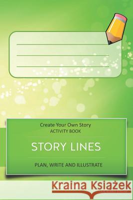 Story Lines - Create Your Own Story Activity Book, Plan Write and Illustrate: Unleash Your Imagination, Write Your Own Story, Create Your Own Adventur Digital Bread 9781728998510 Independently Published - książka