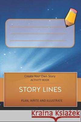 Story Lines - Create Your Own Story Activity Book, Plan Write and Illustrate: Unleash Your Imagination, Write Your Own Story, Create Your Own Adventur Digital Bread 9781728998633 Independently Published - książka