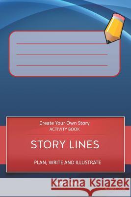 Story Lines - Create Your Own Story Activity Book, Plan Write and Illustrate: Unleash Your Imagination, Write Your Own Story, Create Your Own Adventur Digital Bread 9781728998688 Independently Published - książka