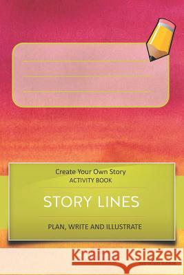 Story Lines - Create Your Own Story Activity Book, Plan Write and Illustrate: Unleash Your Imagination, Write Your Own Story, Create Your Own Adventur Digital Bread 9781728998763 Independently Published - książka