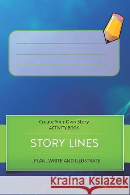 Story Lines - Create Your Own Story Activity Book, Plan Write and Illustrate: Unleash Your Imagination, Write Your Own Story, Create Your Own Adventur Digital Bread 9781728999104 Independently Published - książka