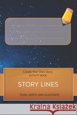 Story Lines - Create Your Own Story Activity Book, Plan Write and Illustrate: Unleash Your Imagination, Write Your Own Story, Create Your Own Adventur Digital Bread 9781728999159 Independently Published - książka