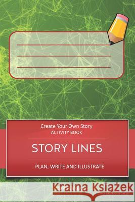Story Lines - Create Your Own Story Activity Book, Plan Write and Illustrate: Unleash Your Imagination, Write Your Own Story, Create Your Own Adventur Digital Bread 9781728999265 Independently Published - książka