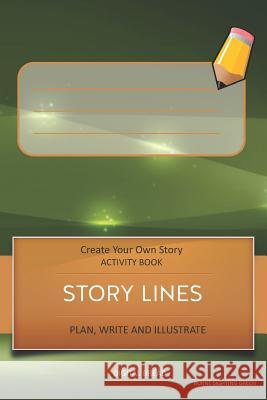Story Lines - Create Your Own Story Activity Book, Plan Write and Illustrate: Unleash Your Imagination, Write Your Own Story, Create Your Own Adventur Digital Bread 9781728999500 Independently Published - książka