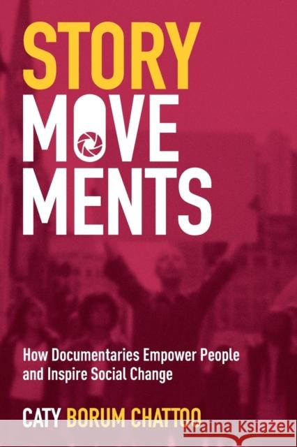Story Movements: How Documentaries Empower People and Inspire Social Change Caty Boru 9780190943424 Oxford University Press, USA - książka