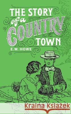 Story of a Country Town Edgar Watson Howe, William Dean Howells 9780993299926 Suffolk and Watt - książka