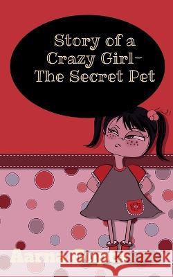 Story of a Crazy Girl- The Secret Pet Aarna Gupta   9798889863380 Notion Press - książka