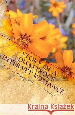 Story of a Disastrous Internet Romance: Novel about a Mail Order Bride Svetlana Repina Steve Fortosis 9781449537593 Createspace - książka