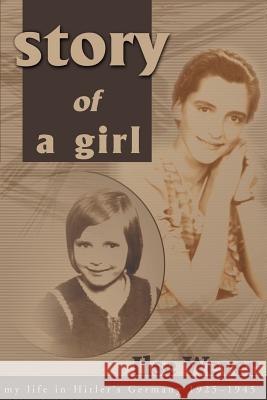 Story of a Girl: My Life in Hitler's Germany, 1925-1945 Wever, Ilse 9780595000258 Writers Club Press - książka