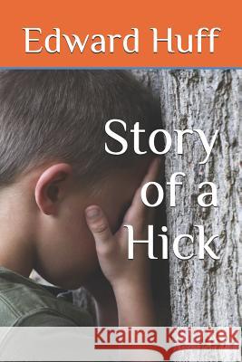 Story of a Hick Edward Huff 9781073739578 Independently Published - książka