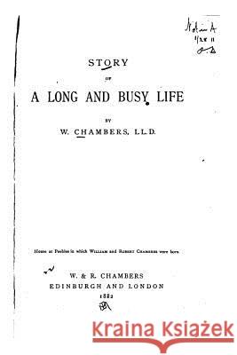 Story of a long and busy life Chambers, W. 9781530683147 Createspace Independent Publishing Platform - książka