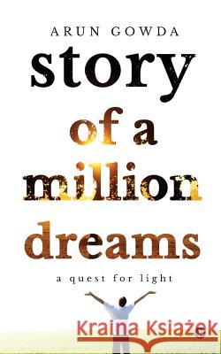 Story of a Million Dreams: A Quest for Light Arun Gowda 9781946204301 Notion Press, Inc. - książka