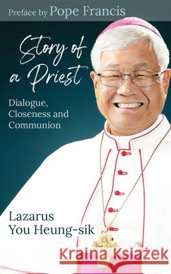 Story of a Priest: Dialogue, Closeness, and Communion Lazarus Heung-Sik You 9781565487260 New City Press - książka