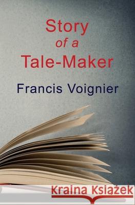 Story of a Tale-Maker Francis Voignier 9781734555141 Dolosse & Writs - książka