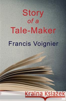 Story of a Tale-Maker Francis Voignier 9781734555196 Dolosse & Writs - książka