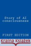 Story of AI consciousness Ken Yik, Nicklaus Yap 9781530679461 Createspace Independent Publishing Platform