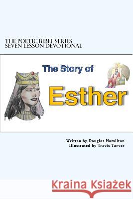 Story of Esther Seven Lesson Devotional Douglas Hamilton Travis Tarver 9781985626010 Createspace Independent Publishing Platform - książka