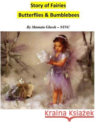 Story of Fairies: - Butterflies & Bumblebees Mrs Mamata Ghos 9781493769148 Createspace - książka