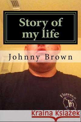Story of my life Brown, Johnny 9781523309962 Createspace Independent Publishing Platform - książka
