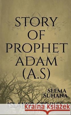 Story Of Prophet Adam (A.S) Seema Suhana 9798887178530 Notion Press, Inc. - książka