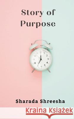 story of purpose Sharada Shreesha   9789357333542 Writat - książka