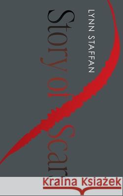 Story of Scars Lynn Staffan 9781038347664 FriesenPress - książka