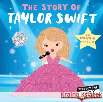 Story of Taylor Swift Lindsey Sagar 9781667208985 Silver Dolphin Books - książka