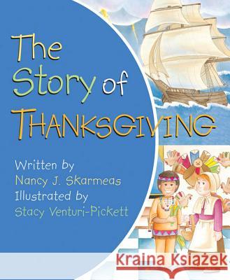 Story of Thanksgiving Nancy J. Skarmeas, Stacy Venturi-Pickett 9780824918835 Worthy Publishing - książka