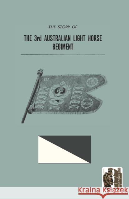 STORY OF THE 3rd AUSTRALIAN LIGHT HORSE REGIMENT Anon 9781845747701 Naval & Military Press - książka