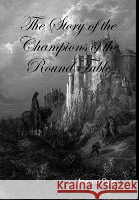 Story of the Champions of the Round Table Howard Pyle 9781329632004 Lulu.com - książka